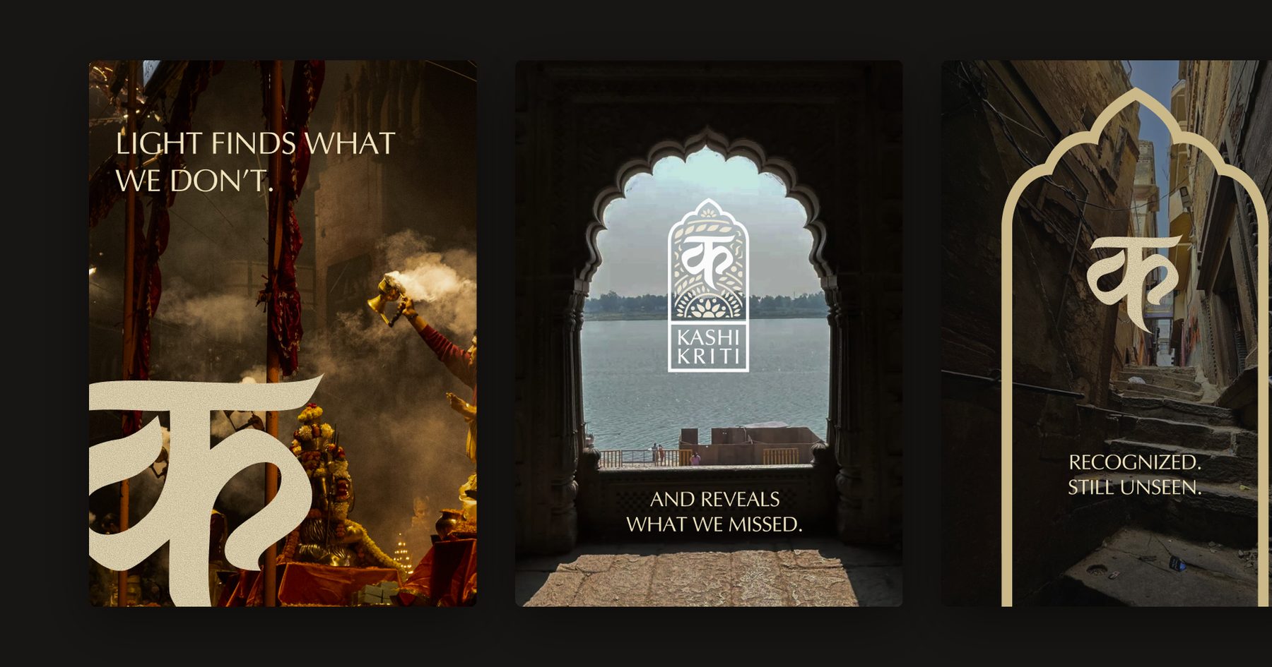 Three KASHIKRITI posters set in Varanasi: Light finds what we don’t, And reveals what we missed, Recognized. Still unseen.
